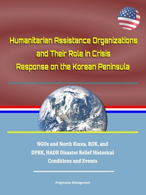 cover image of Humanitarian Assistance Organizations and Their Role in Crisis Response on the Korean Peninsula